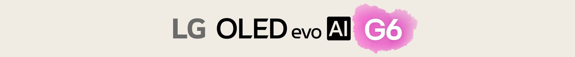 LG OLED evo AI G6 text is shown on a light beige background, with G6 highlighted in pink.