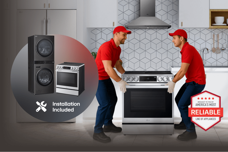 “America’s Most Reliable Line of Home Appliances” badge. 2 men carry an LG range into a kitchen. Beside an image of a group of appliances and “Installation Included” text. 