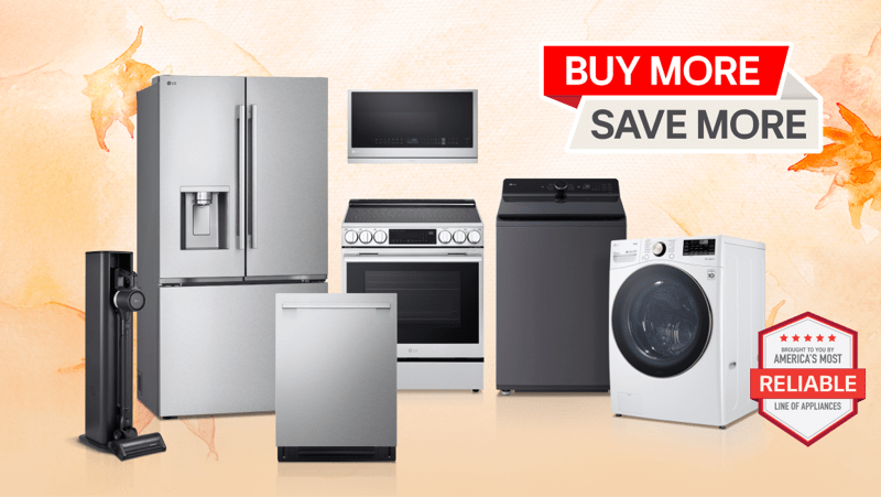 “Buy More, Save More” title badge. A group of LG home appliances on a fall-themed background. “America’s Most Reliable Line of Home Appliances” badge.
