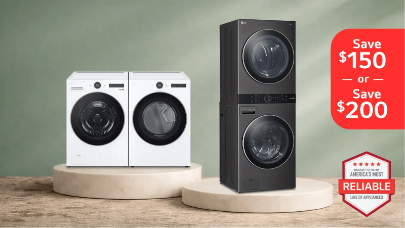 An LG WashTower, Washer and Dryer appear on a green background. Pop-out text reads “Save $150 or Save $200”. “America’s Most Reliable Line of Home Appliances” badge.