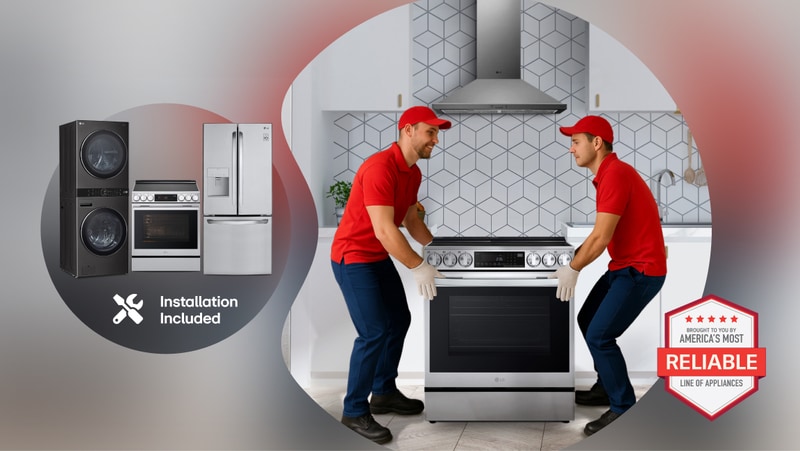 “America’s Most Reliable Line of Home Appliances” badge. 2 men carry an LG range into a kitchen. Beside an image of a group of appliances and “Installation Included” text. 