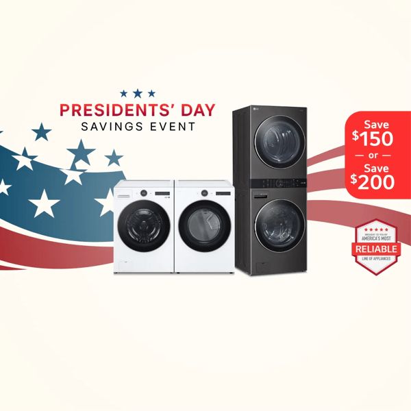 “Presidents’ Day Savings Event” title badge. LG laundry appliances appear on a starts and stripes background. Pop-out text reads “Save $150 or Save $200”. “America’s Most Reliable Line of Home Appliances” badge.