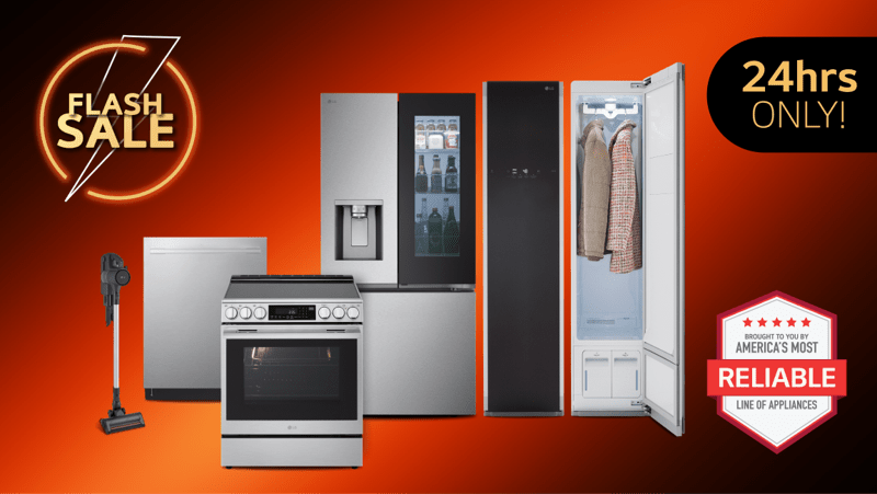 2 badges reading “Flash Sale” and “24 Hours Only” appear above a group of LG appliances on an orange and black background.  “America’s Most Reliable Line of Home Appliances” badge.