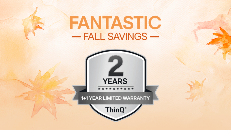 “Fantastic Fall Savings” title badge. “ThinQ 2 Years 1+1 Year Limited Warranty” badge on a fall-themed background. 
