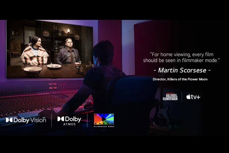"For home viewing, every film should be seen in filmmaker mode."
- Martin Scorsese -
Director, Killers of the Flower Moon
KILLERS FLOWER MOON
tv+
Dolby Vision
Dolby ATMOS
FILMMAKER MODE