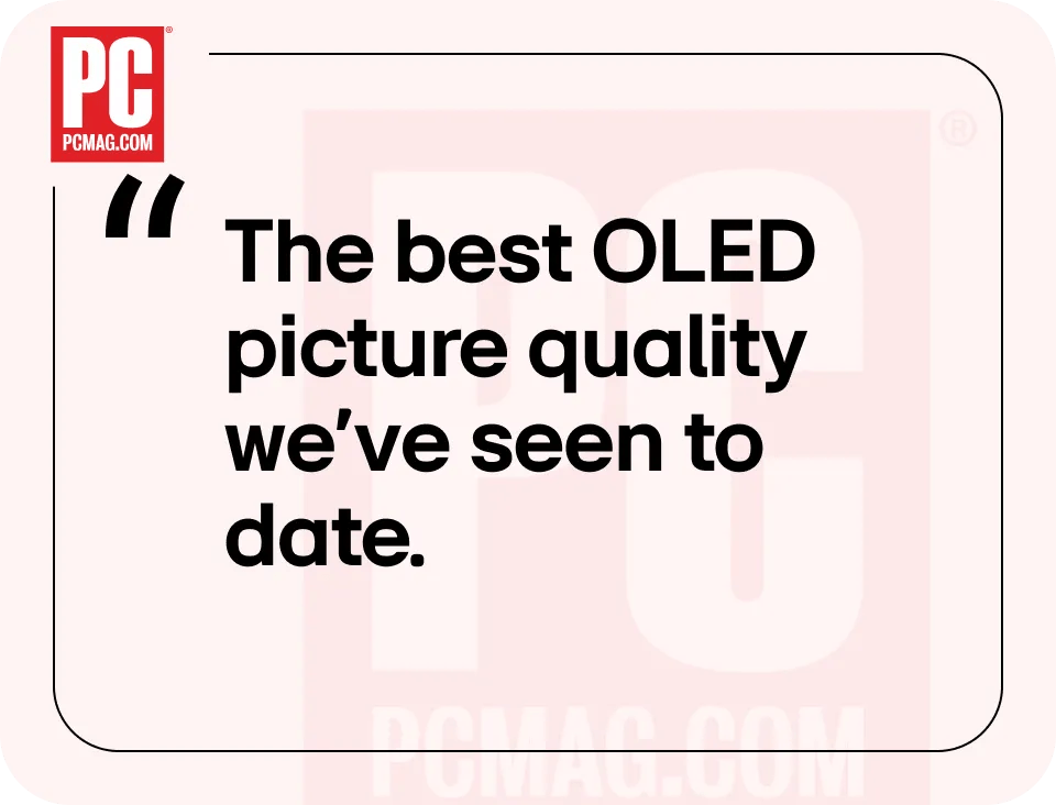 Quote from PC MAG - The best OLED picture quality we've seen to date.