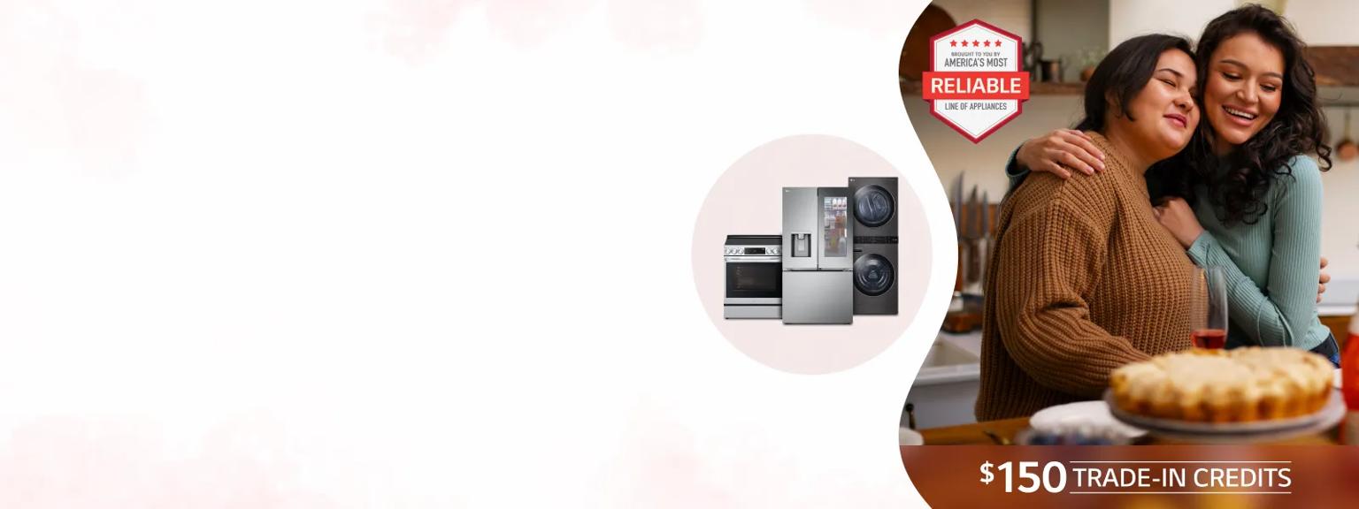 MOTHER’S DAY EXCLUSIVE

Give mom a worry-free gift with the #1 Appliance Brand in the US**