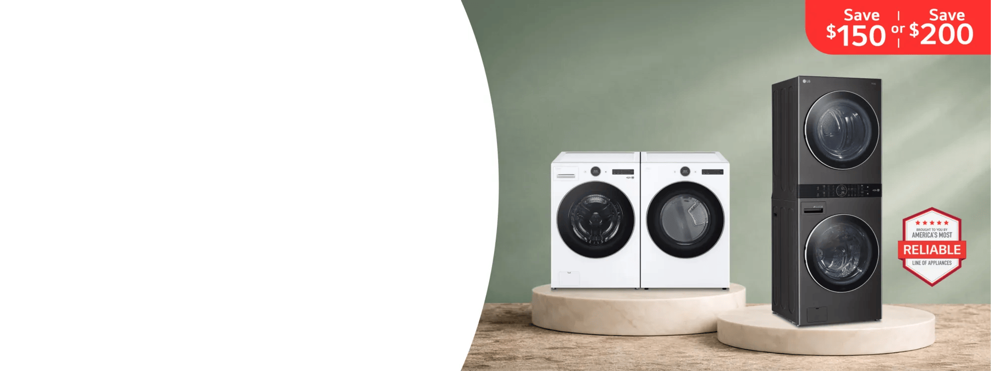 An LG WashTower, Washer and Dryer appear on a green background. Pop-out text reads “Save $150 or Save $200”. “America’s Most Reliable Line of Home Appliances” badge.