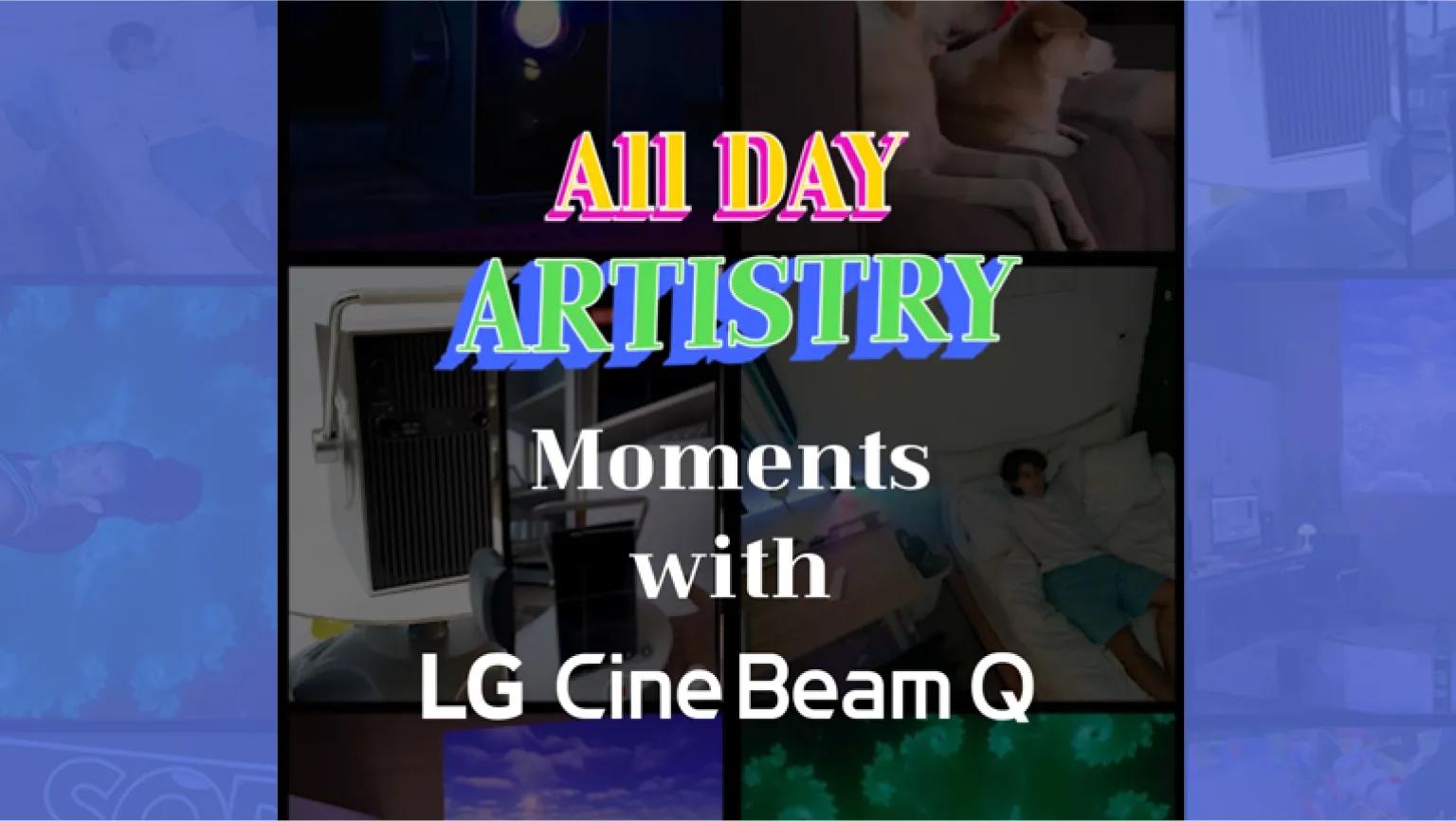 Ep5. All day artistry with CineBeam Q.