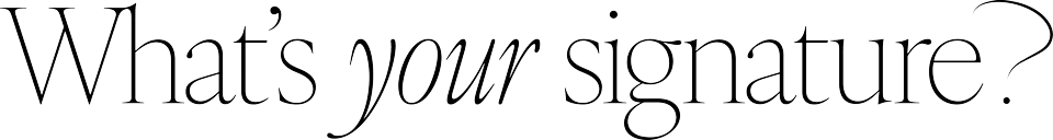 'What's Your Signature?' tagline, displayed over a beige background.