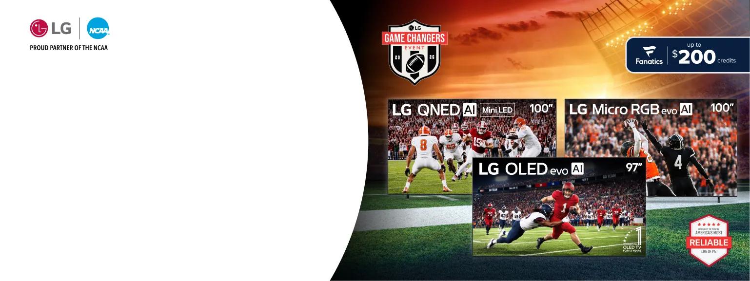 LG Game Changers Event featuring LG QNED AI Mini LED 100-Inch TV, LG Micro RGB evo AI 100-Inch TV, and LG OLED evo AI 97-Inch TV displaying college football gameplay, with Proud Partner of the NCAA badge, Fanatics up to $200 credits offer, World's No. 1 OLED TV for 13 Years badge on OLED evo AI screen, and America's Most Reliable Line of TVs badge.