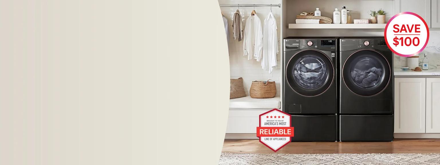 “America’s Most Reliable Line of Home Appliances” badge. LG washer and dryer in bright laundry room. “Save $100” pop-out text. 