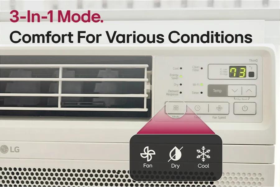 
3-In-1 Mode.
Comfort For Various Conditions
0
88
8
Fan Speed
73
Temp
Mode
T
Sleep
Q
LG
7
Fan
Dry
Cool