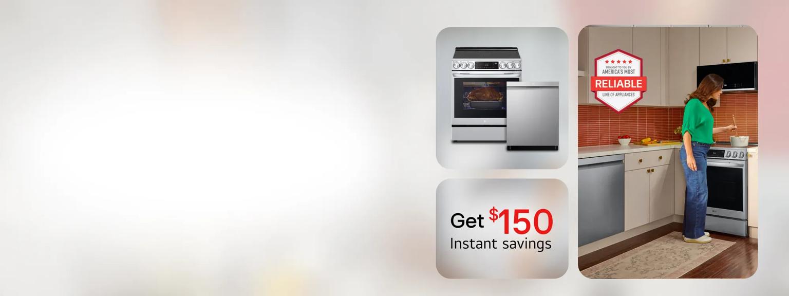 Woman cooking on an LG Range in a kitchen. Group of appliances to the left and text reading “Get $150 Instant Savings