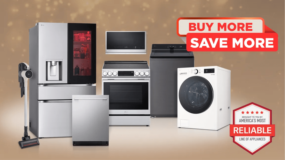 “Buy More, Save More” tag. Group shot of various LG home appliances. “America’s Most Reliable Line of Home Appliances” badge. 