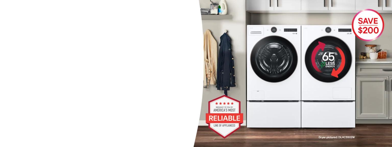 An LG washer and DLHC5502 dryer appear side-by-side in a laundry room setting. On the dryer, a graphic appears reading “Uses up to 65% less energy”. “America’s Most Reliable Line of Home Appliances” badge appears on the bottom left of the scene. “Save $200” pop-out text. 