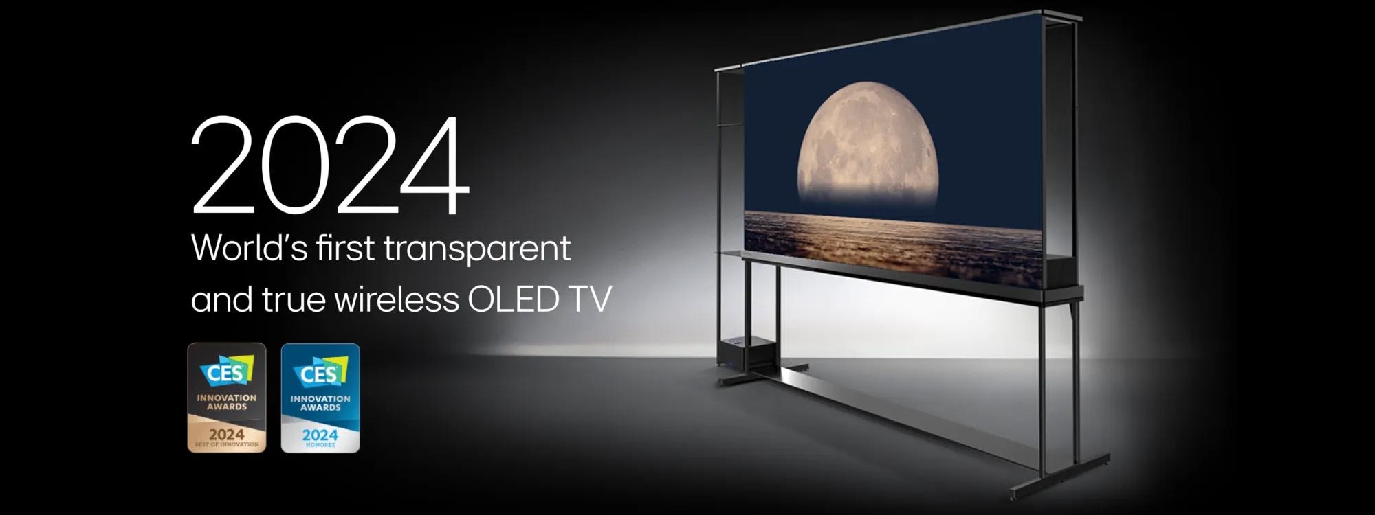 2024 World’s first transparent
and true wireless OLED TV.