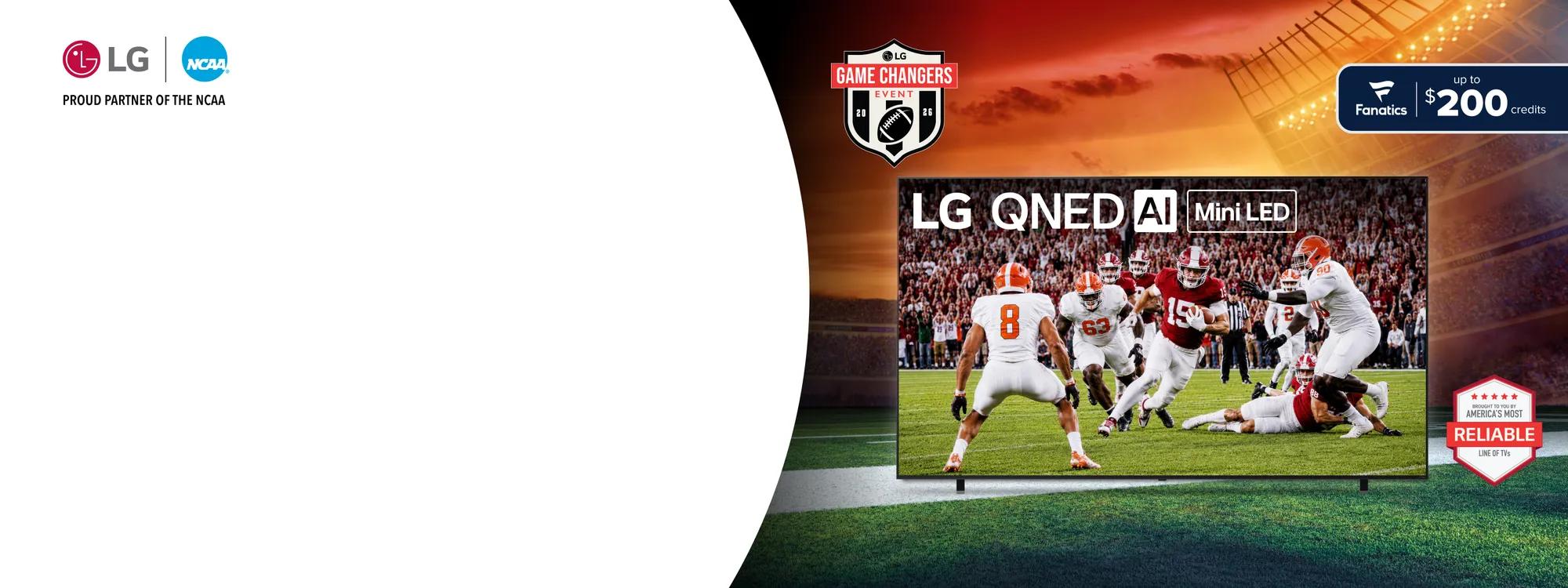 LG Game Changers Event 2026 featuring LG QNED AI Mini LED TV displaying a college football game on a stadium backdrop, with LG and NCAA logos and "Proud Partner of the NCAA" text, Fanatics up to $200 credits offer, and America's Most Reliable Line of TVs badge