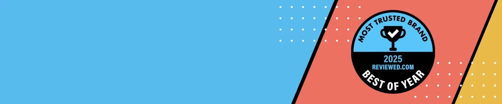 Badge graphic reading ‘Most Trusted Brand 2025 Reviewed.com Best of Year,’ featuring a trophy icon in the center against a background with blue, red, and yellow diagonal sections and dotted accents.