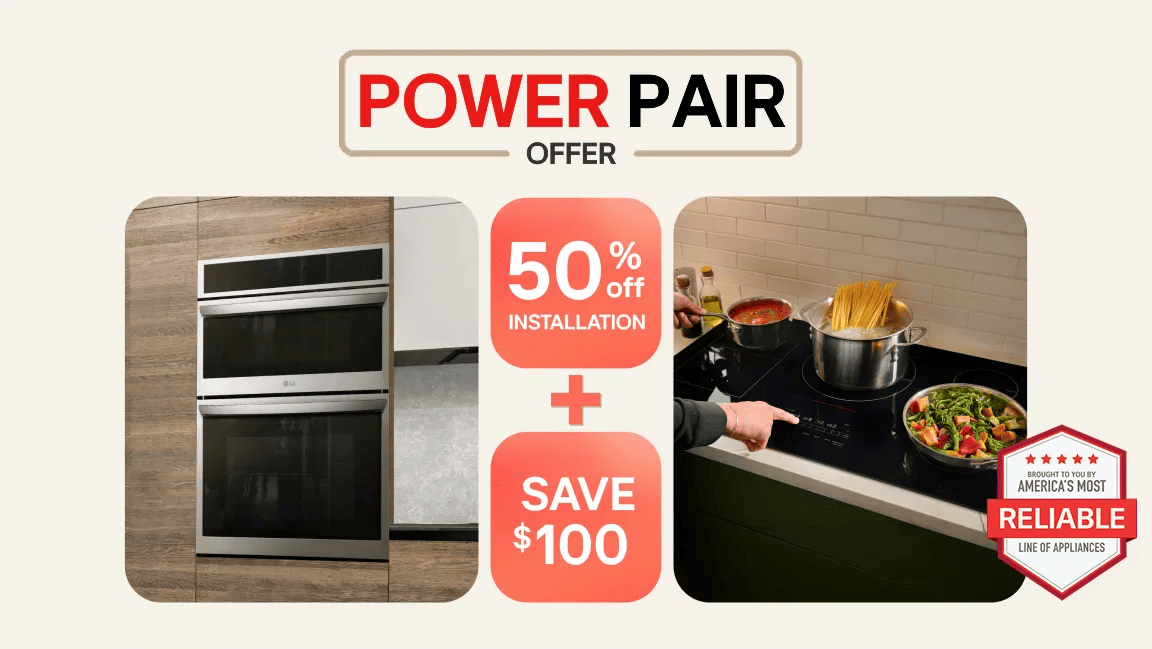 “Cooking Power Pair Offer” title badge. A double wall oven appears next to various items on a cooktop. “Save $100” text below. “America’s Most Reliable Line of Home Appliances” badge. “50% off Installation” pop-up.
