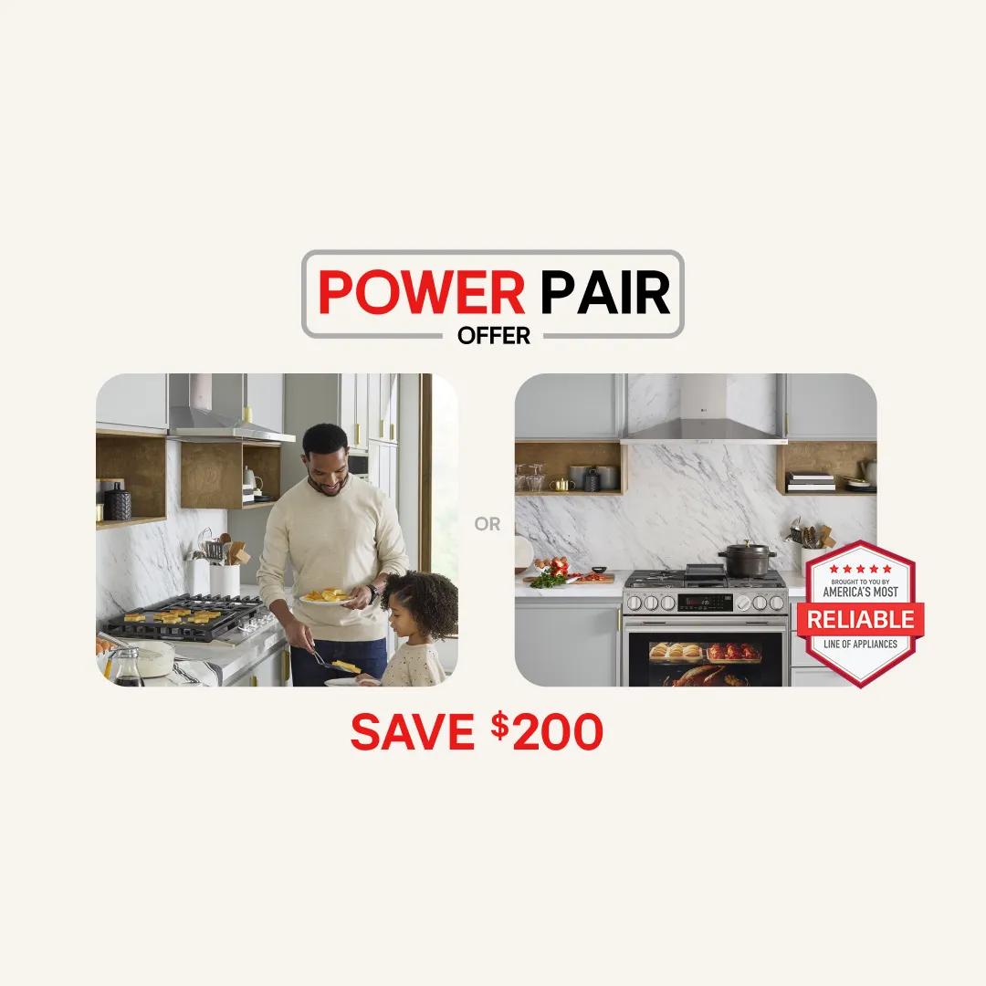LG cooktop and range Power Pair Offer promotion showing two kitchen scenes side by side, Save $200, with America's Most Reliable Line of Appliances badge.