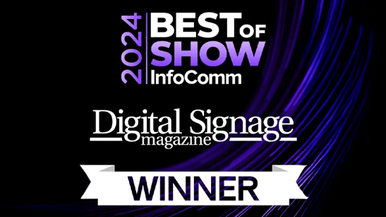 Award graphic with "2024 Best of Show InfoComm" and "Digital Signage magazine Winner.