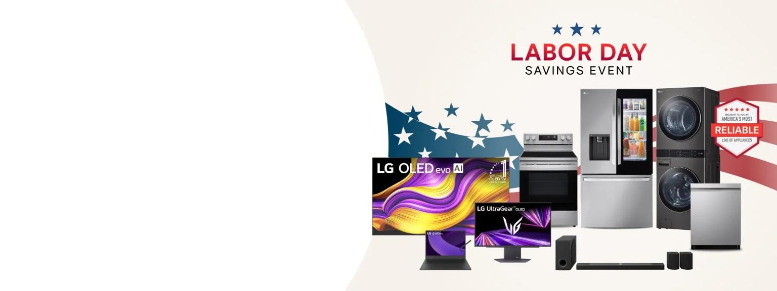 “Labor day Savings Event” title badge. A group of LG appliances and electronics appear before a stars and stripes background graphic. “America’s Most Reliable Line of Home Appliances” badge. 
