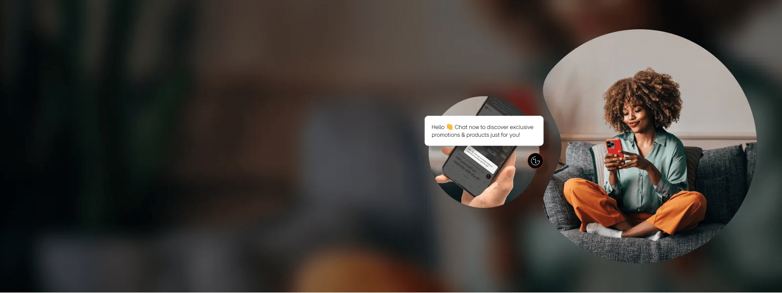 A woman texts from her couch. A pop-out of the message reads “Hello. Chat now to discover exclusive promotions and products just for you.”