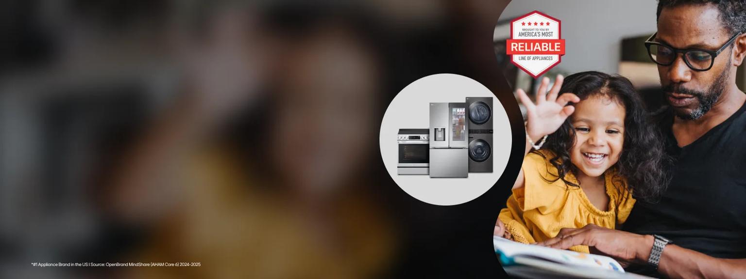 A father and daughter laugh together. A badge reads “America’s Most Reliable Line of Appliances.” A graphic inset circle showcases an LG range, refrigerator and WashTower.