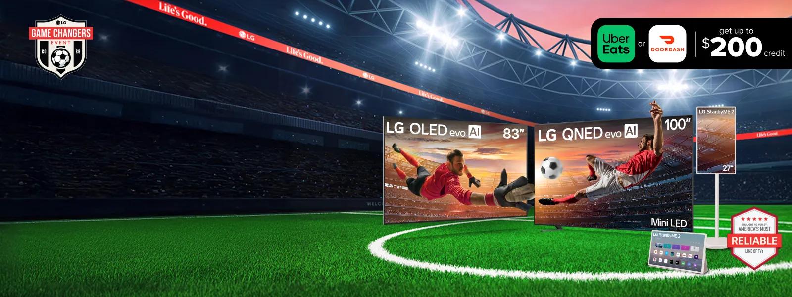 An LG OLED and QNED Mini LED TV appear beside a StanbyME 2 in soccer stadium setting. Screens show a player and goalie in action. “Game Changers Event 2026” “America’s Most Reliable Line of TVs” badges. “Uber Eats or DoorDash $200 credit” pop-out text.