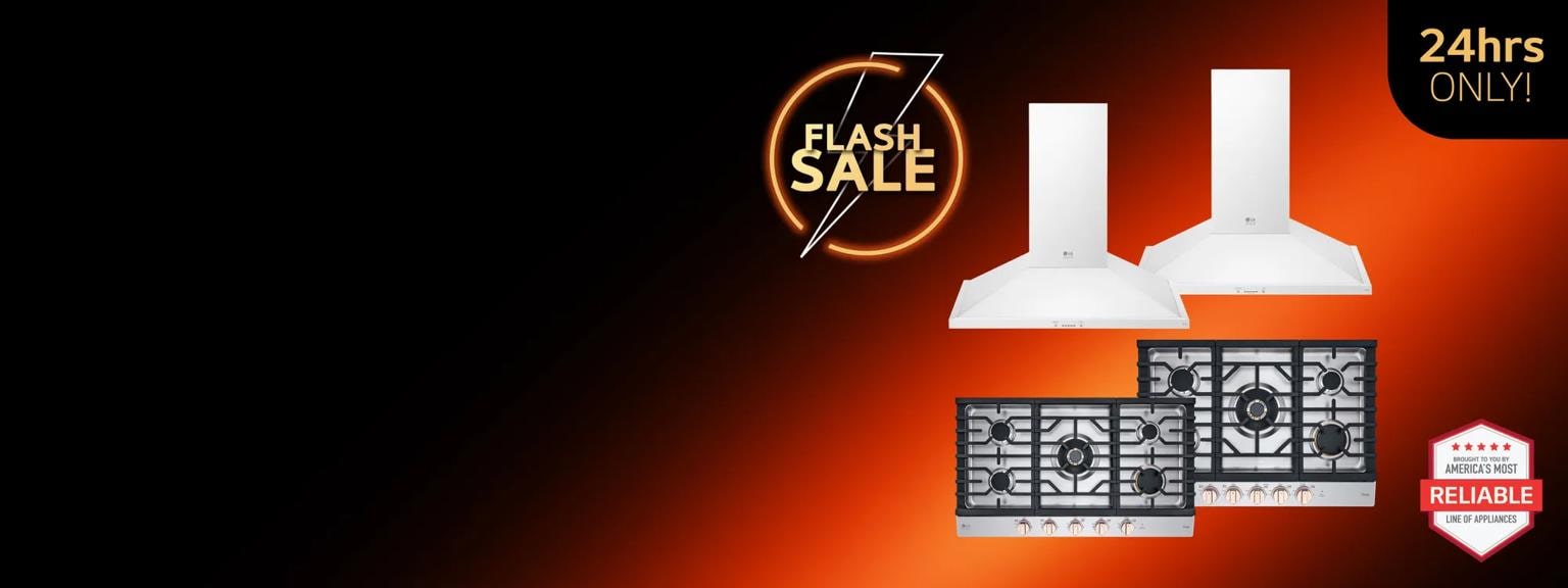 “Flash Sale” and “24 Hours Only” badges above group of LG kitchen appliances. “America’s Most Reliable Line of Home Appliances” badge below.