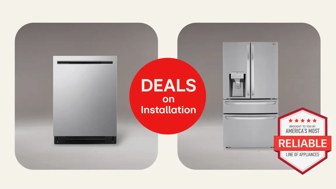 LG dishwasher and French Door refrigerator featured with "DEALS on Installation" promotional text and "brought to you by America's Most Reliable Line of Appliances" badge