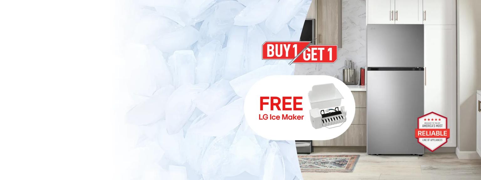 “Buy 1, Get 1” title badge. A refrigerator appears in a kitchen setting. Beside it appears a graphic of ice cubes and a pop-out with text reading “Free LG Ice Maker (up to $149 value). “America’s Most Reliable Line of Home Appliances” badge appears on the bottom right of the image.
