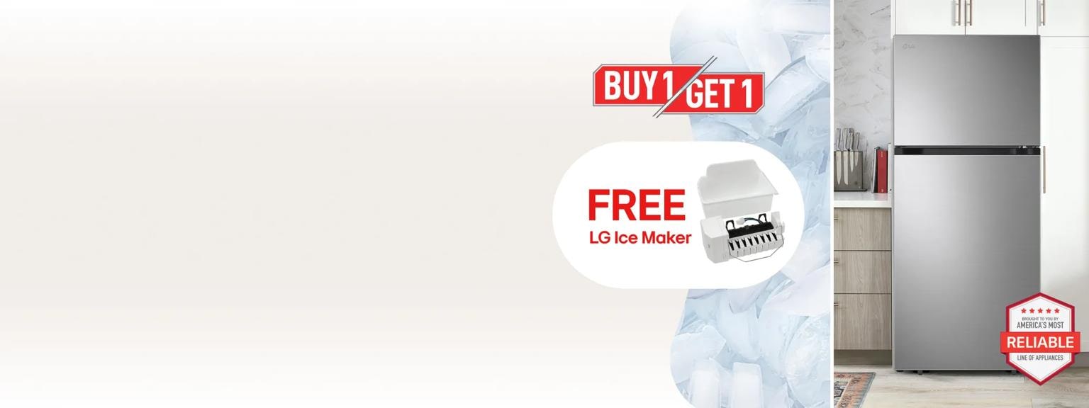 “Buy 1, Get 1” title badge. A refrigerator appears in a kitchen setting. Beside it appears a graphic of ice cubes and a pop-out with text reading “Free LG Ice Maker (up to $109.99 value). “America’s Most Reliable Line of Home Appliances” badge appears on the bottom right of the image.