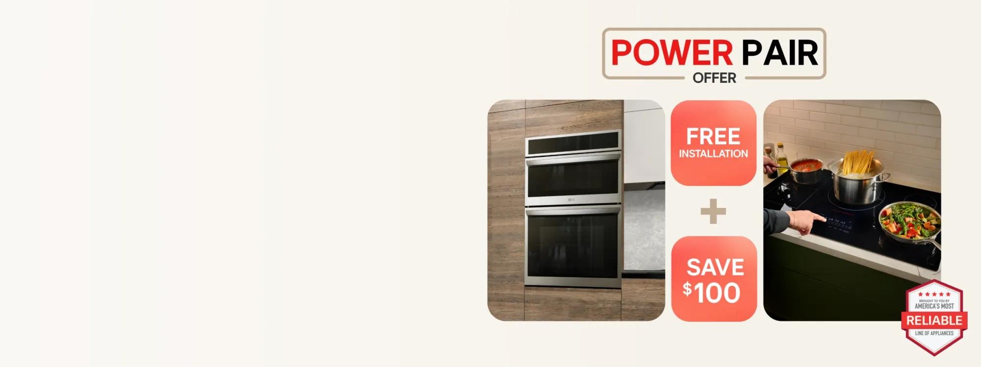 “Cooking Power Pair Offer” title badge. A double wall oven appears next to various items on a cooktop. “Save $100” text below. “America’s Most Reliable Line of Home Appliances” badge. “Free Installation” pop-up.