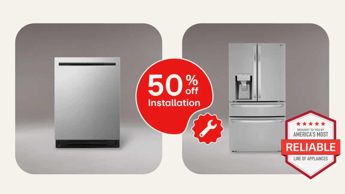 Stainless undercounter fridge and LG French door refrigerator side by side, with a "50% off Installation" badge and "America's Most Reliable Line of Appliances" shield.