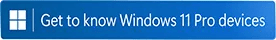 Banner with Windows logo and text saying 'Get to know Windows 11 Pro devices'