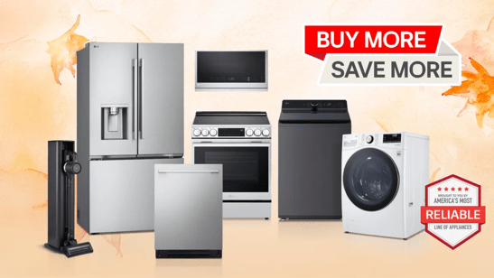 “Buy More, Save More” title badge. A group of LG home appliances on a fall-themed background. “America’s Most Reliable Line of Home Appliances” badge.
