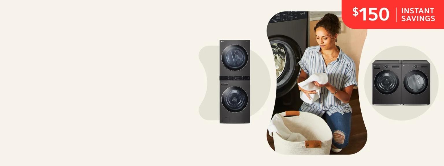 LG WashTower and washer dryer pair appear on either side of an image of a woman sorting laundry. Pop-out caption reads “$150 Instant Savings”.