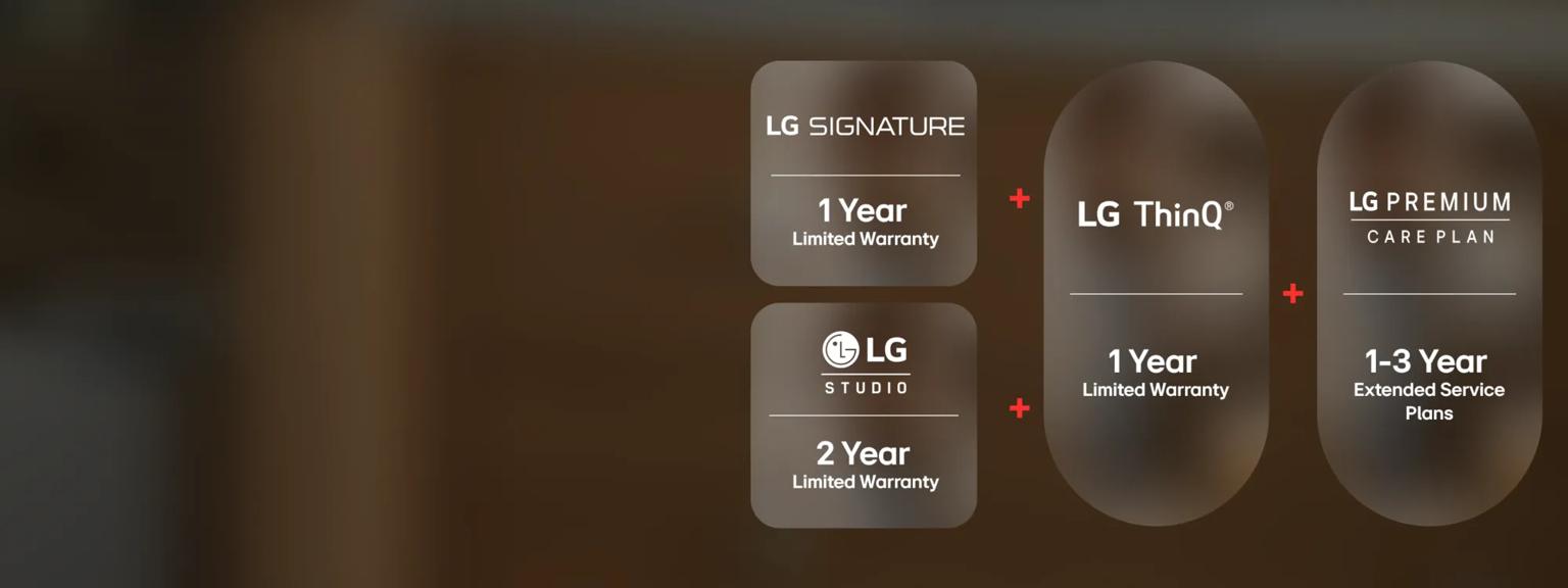 Text Modules ”LG SIGNATURE with 1 Year Limited Warranty” OR “LG STUDIO with 2 Year Limited Warranty” PLUS LG ThinQ 1 Year Limited Warranty” AND LG Premium Care 1-3 Year Extended Service Plans”
