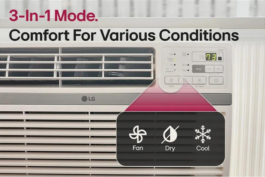 
3-In-1 Mode.
Comfort For Various Conditions
0
88
8
Fan Speed
73
Temp
Mode
T
Sleep
Q
LG
7
Fan
Dry
Cool