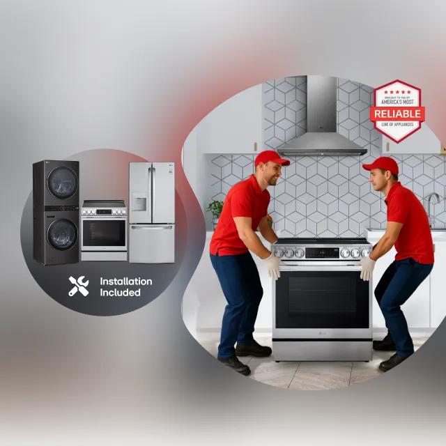 “America’s Most Reliable Line of Home Appliances” badge. 2 men carry an LG range into a kitchen. Beside an image of a group of appliances and “Installation Included” text. 