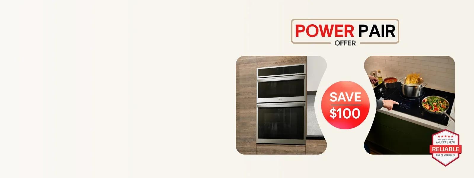 LG wall oven and cooktop featured in the Power Pair Offer -- Save $100 -- with brought to you by America's Most Reliable Line of Appliances badge