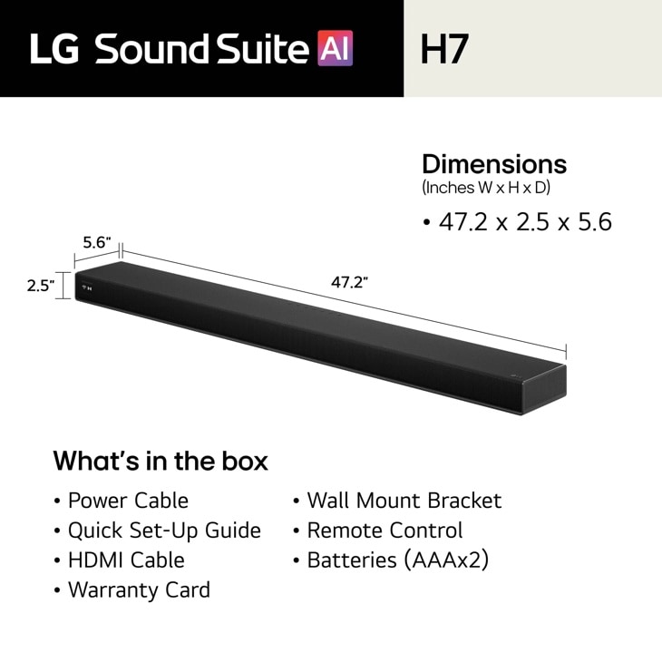 LG H7 Soundbar dimensions 47.2 x 2.5 x 5.6 inches with included accessories Power Cable, HDMI Cable, Wall Mount Bracket, Remote Control, and setup materials