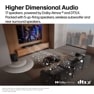 
Higher Dimensional Audio
17 speakers powered by Dolby AtmosR and DTS:X. Packed with 5 up-firing speakers, wireless subwoofer and rear surround speakers.
*Dolby and Dolby Vision are registered trademarks of Dolby Laboratories Licensing Corporation. **The double-D symbol is a trademark of Dolby Laboratories Licensing Corporation. ***Screen images simulated.
Dolby Atmos dtsx