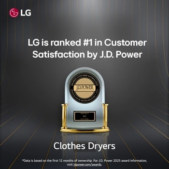 LG Dryer ranked #1 in Customer Satisfaction by J.D. Power Clothes Dryers *Data is based on the first 12 months of ownership. For J.D. Power 2025 award information, visit jdpower.com/awards.