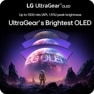 LG UltraGear™ Oled Up to 1300 nits (APL 1.5%) peak brightness UltraGear's Brightest OLED