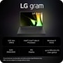 LG gram
LG gram 17
LG
0.70" thin 2.98 lb
Intel® CoreTM Ultra 5 Processor
Windows 11 Home
16:10 2560x1600
IPS
Display
up to 99% DCI-P3 color gamut
*Actual features, functionality, and other product specifications may differ and are subject to change without notice.