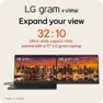 LG gram +view
Expand your view
32:10 Ultra-wide aspect ratio