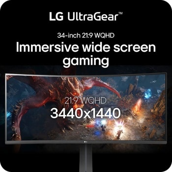 LG UltraGearTM
34-inch 21:9 WQHD
Immersive wide screen gaming
21:9 WOHD 3440x1440